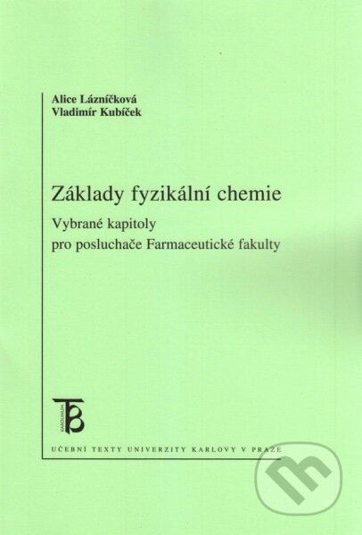Kniha: Základy fyzikální chemie (Alice Lázníčková). Univerzita Karlova v Praze, 2009 Kniha: Základy fyzikální chemie (Alice Lázníčková). Univerzita Karlova v Praze, 2009
