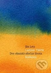 Kniha: Dve ohniská siločiar života (Ján Letz a Ladislav Tkáčik). Trnavská univerzita - Filozofická fakulta, 2016 Kniha: Dve ohniská siločiar života (Ján Letz a Ladislav Tkáčik). Trnavská univerzita - Filozofická fakulta, 2016
