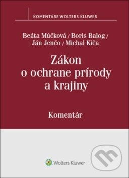 Kniha: Zákon o ochrane prírody a krajiny (B. Múčková, Boris Balog, J. Jenčo a M. Kiča). Wolters Kluwer, 2018 Kniha: Zákon o ochrane prírody a krajiny (B. Múčková, Boris Balog, J. Jenčo a M. Kiča). Wolters Kluwer, 2018
