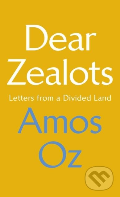 Kniha: Dear Zealots (Amos Oz). Vintage, 2018 Kniha: Dear Zealots (Amos Oz). Vintage, 2018