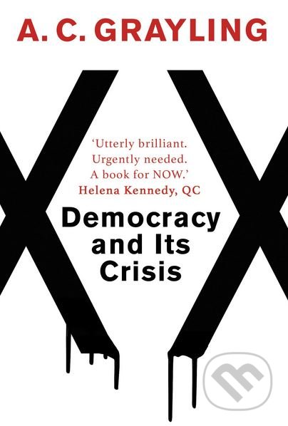 Kniha: Democracy and Its Crisis (A.C. Grayling). Oneworld, 2018 Kniha: Democracy and Its Crisis (A.C. Grayling). Oneworld, 2018