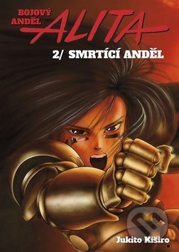 Kniha: Bojový anděl Alita 2 (Jukito Kiširo). Crew, 2018 Kniha: Bojový anděl Alita 2 (Jukito Kiširo). Crew, 2018