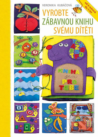 Kniha: Vyrobte zábavnou knihu svému dítěti (Veronika Kubáčová). Grada, 2018 Kniha: Vyrobte zábavnou knihu svému dítěti (Veronika Kubáčová). Grada, 2018
