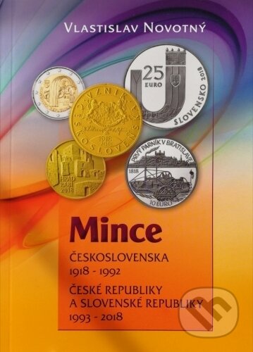 Kniha: Mince Československa 1918-1992 / České republiky a Slovenské republiky 1993-2018 (Vlastislav Novotný). Vlastislav Novotný, 2018 Kniha: Mince Československa 1918-1992 / České republiky a Slovenské republiky 1993-2018 (Vlastislav Novotný). Vlastislav Novotný, 2018