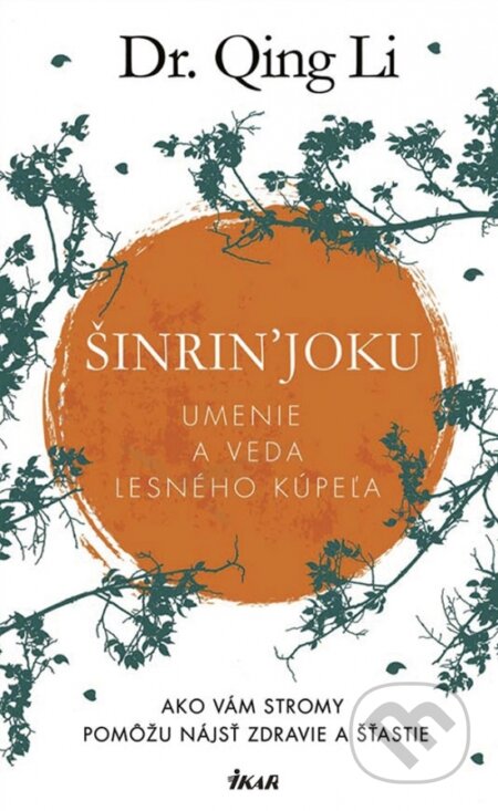 Kniha: Šinrin'joku - Umenie a veda lesného kúpeľa (Dr. Qing Li). Ikar, 2018 Kniha: Šinrin'joku - Umenie a veda lesného kúpeľa (Dr. Qing Li). Ikar, 2018