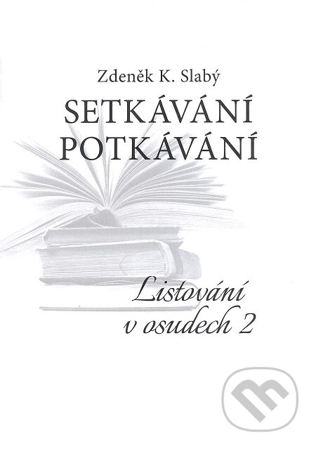 E-kniha: Setkávání potkávání (Zdeněk K. Slabý). Volvox Globator, 2017 E-kniha: Setkávání potkávání (Zdeněk K. Slabý). Volvox Globator, 2017