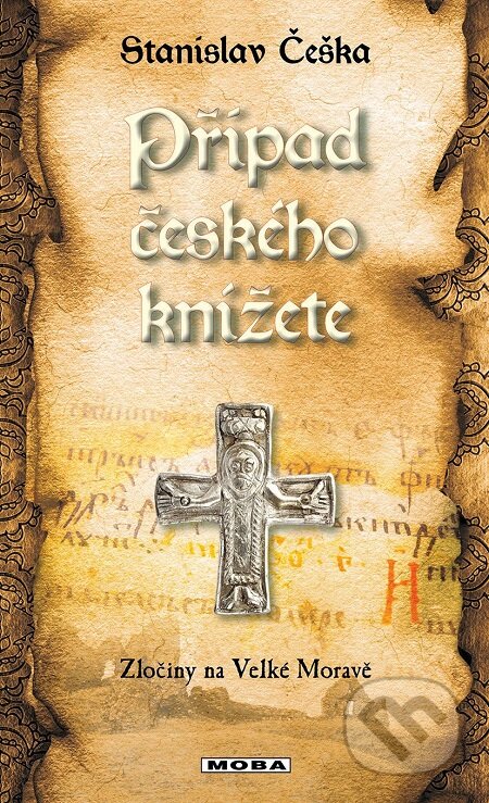 E-kniha: Případ českého knížete (Stanislav Češka). Moba, 2018 E-kniha: Případ českého knížete (Stanislav Češka). Moba, 2018