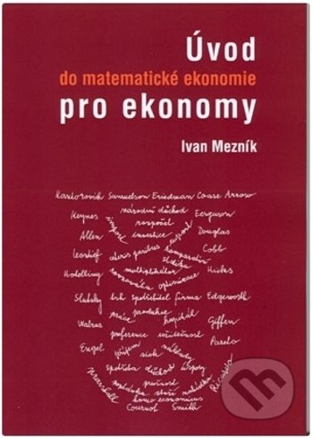 Kniha: Úvod do matematické ekonomie pro ekonomy (Ivan Mezník). Akademické nakladatelství CERM, 2018 Kniha: Úvod do matematické ekonomie pro ekonomy (Ivan Mezník). Akademické nakladatelství CERM, 2018