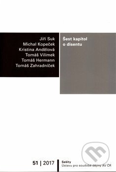 Kniha: Šest kapitol o disentu (Jiří Suk, Kristina Andělová, Michal Kopeček, Tomáš Hermann, Tomáš Vilímek a Tomáš Zahradníček). Ústav pro soudobé dějiny AV ČR, 2018 Kniha: Šest kapitol o disentu (Jiří Suk, Kristina Andělová, Michal Kopeček, Tomáš Hermann, Tomáš Vilímek a Tomáš Zahradníček). Ústav pro soudobé dějiny AV ČR, 2018