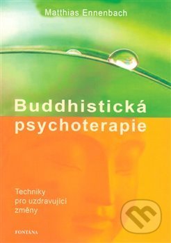 Kniha: Buddhistická psychoterapie (Matthias Ennenbach). Fontána, 2018 Kniha: Buddhistická psychoterapie (Matthias Ennenbach). Fontána, 2018