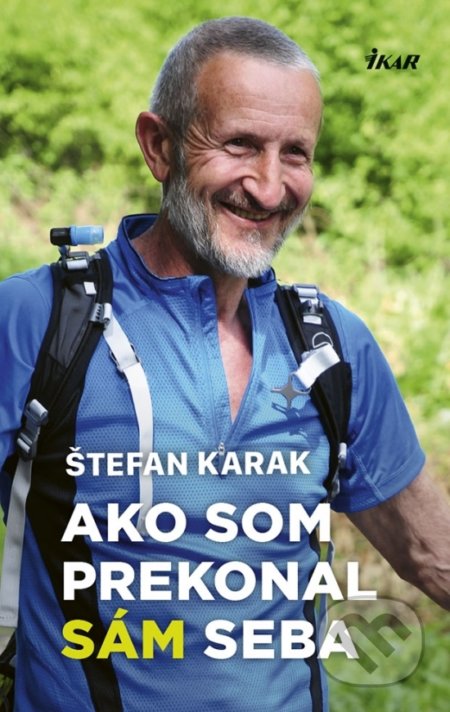 Kniha: Ako som prekonal sám seba (Štefan Karak). Ikar, 2018 Kniha: Ako som prekonal sám seba (Štefan Karak). Ikar, 2018