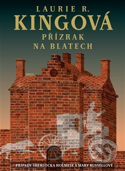 Kniha: Přízrak na blatech (Laurie R. King). Argo, 2018 Kniha: Přízrak na blatech (Laurie R. King). Argo, 2018