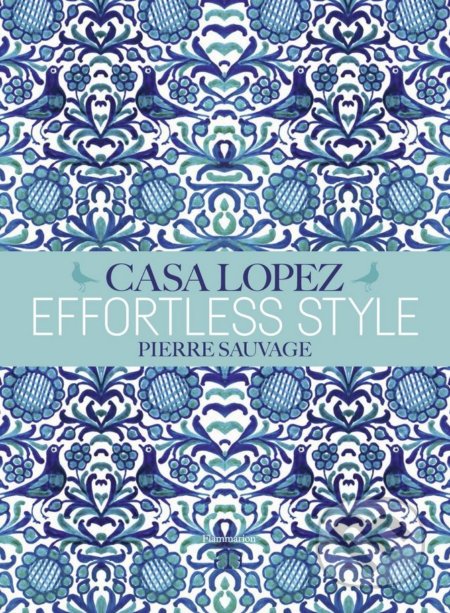 Kniha: Effortless Style (Pierre Sauvage). Flammarion, 2018 Kniha: Effortless Style (Pierre Sauvage). Flammarion, 2018