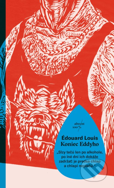 Kniha: Koniec Eddyho (Édouard Louis). Absynt, 2018 Kniha: Koniec Eddyho (Édouard Louis). Absynt, 2018