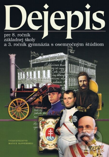 Kniha: Dejepis pre 8. ročník základnej školy (Autorský kolektív). Matica slovenská, 2018 Kniha: Dejepis pre 8. ročník základnej školy (Autorský kolektív). Matica slovenská, 2018