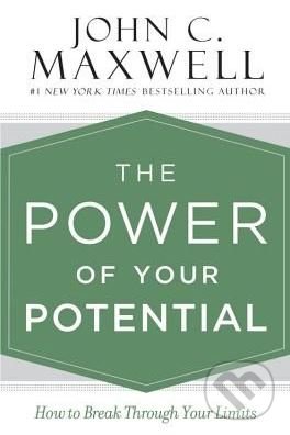 Kniha: The Power of Your Potential (John C. Maxwell). Center Street, 2018 Kniha: The Power of Your Potential (John C. Maxwell). Center Street, 2018