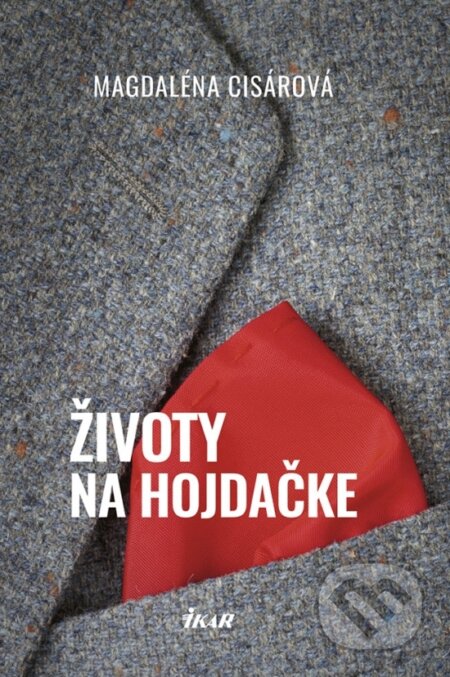 Kniha: Životy na hojdačke (Magdaléna Cisárová). Ikar, 2018 Kniha: Životy na hojdačke (Magdaléna Cisárová). Ikar, 2018