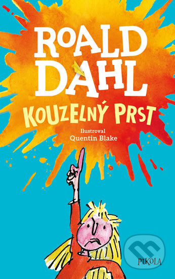 Kniha: Kouzelný prst (Roald Dahl). Pikola, 2018 Kniha: Kouzelný prst (Roald Dahl). Pikola, 2018