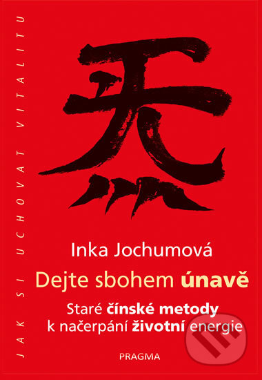 Kniha: Dejte sbohem únavě (Inka Jochum). Pragma, 2018 Kniha: Dejte sbohem únavě (Inka Jochum). Pragma, 2018
