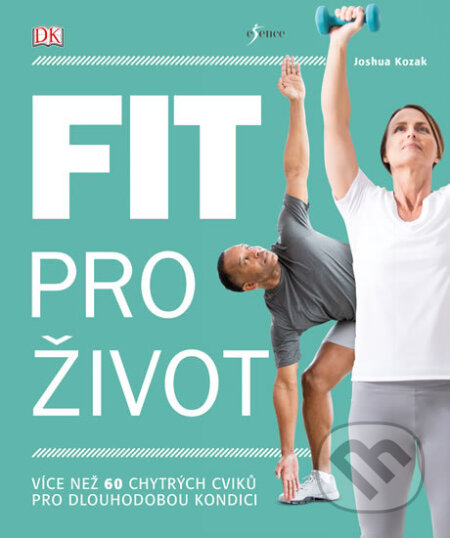 Kniha: Fit pro život (Joshua Kozak). Esence, 2018 Kniha: Fit pro život (Joshua Kozak). Esence, 2018