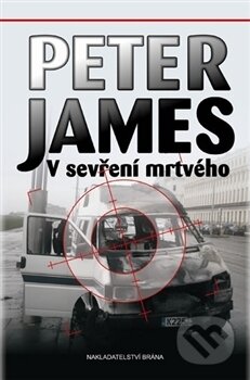 Kniha: V sevření mrtvého (Peter James). Brána, 2012 Kniha: V sevření mrtvého (Peter James). Brána, 2012