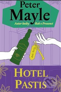 Kniha: Hotel Pastis (Peter Mayle). Argo, 2018 Kniha: Hotel Pastis (Peter Mayle). Argo, 2018