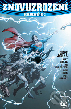 Kniha: Znovuzrození hrdinů DC (Gary Frank, Ethan van Sciver, Geoff Johns a Ivan Reis). Crew, 2018 Kniha: Znovuzrození hrdinů DC (Gary Frank, Ethan van Sciver, Geoff Johns a Ivan Reis). Crew, 2018