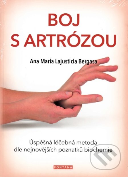 Kniha: Boj s artrózou (Anna Maria Lajusticia Bergasa). Fontána, 2018 Kniha: Boj s artrózou (Anna Maria Lajusticia Bergasa). Fontána, 2018