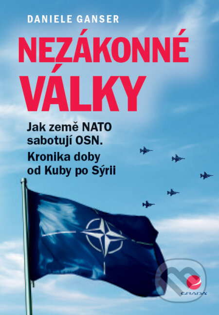 E-kniha: Nezákonné války (Daniele Ganser). Grada, 2017 E-kniha: Nezákonné války (Daniele Ganser). Grada, 2017