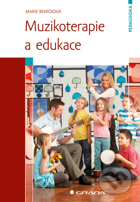 E-kniha: Muzikoterapie a edukace (Marie Beníčková). Grada, 2017 E-kniha: Muzikoterapie a edukace (Marie Beníčková). Grada, 2017