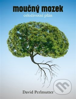 Kniha: Moučný mozek: Celoživotní plán (David Perlmutter). Paseka, 2018 Kniha: Moučný mozek: Celoživotní plán (David Perlmutter). Paseka, 2018