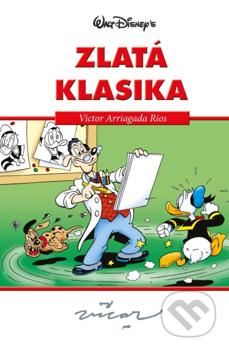 Kniha: Disney: Zlatá klasika 4 (Victor Arriagada Rios). Egmont ČR, 2018 Kniha: Disney: Zlatá klasika 4 (Victor Arriagada Rios). Egmont ČR, 2018