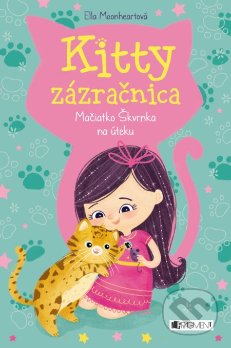Kniha: Kitty zázračnica: Mačiatko Škvrnka na úteku (Ella Moonheart). Fragment, 2018 Kniha: Kitty zázračnica: Mačiatko Škvrnka na úteku (Ella Moonheart). Fragment, 2018