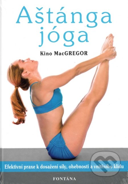 Kniha: Aštánga jóga (Kino MacGregor). Fontána, 2018 Kniha: Aštánga jóga (Kino MacGregor). Fontána, 2018