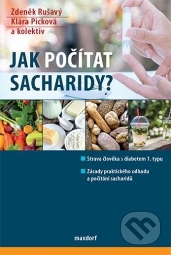 Kniha: Jak počítat sacharidy? (Klára Picková a Zdeněk Rušavý). Maxdorf, 2018 Kniha: Jak počítat sacharidy? (Klára Picková a Zdeněk Rušavý). Maxdorf, 2018