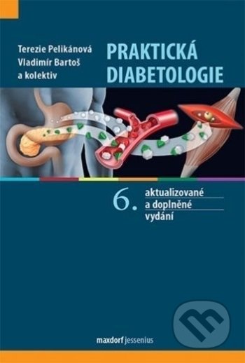 Kniha: Praktická diabetologie (Terezie Pelikánová, Vladimír Bartoš a kolektiv). Maxdorf, 2018 Kniha: Praktická diabetologie (Terezie Pelikánová, Vladimír Bartoš a kolektiv). Maxdorf, 2018