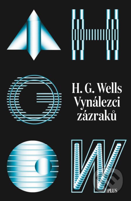 Kniha: Vynálezci zázraků (H.G. Wells). Plus, 2018 Kniha: Vynálezci zázraků (H.G. Wells). Plus, 2018