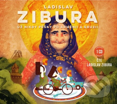 Audiokniha: Už nikdy pěšky po Arménii a Gruzii (Ladislav Zibura). BIZBOOKS, 2018 Audiokniha: Už nikdy pěšky po Arménii a Gruzii (Ladislav Zibura). BIZBOOKS, 2018