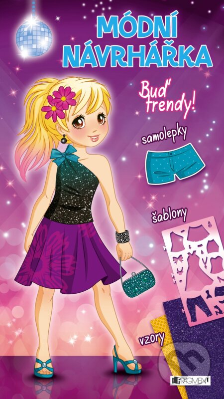 Kniha: Módní návrhářka: Buď trendy! (Nakladatelství Fragment). Nakladatelství Fragment, 2018 Kniha: Módní návrhářka: Buď trendy! (Nakladatelství Fragment). Nakladatelství Fragment, 2018