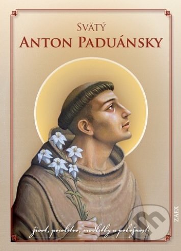 Kniha: Svätý Anton Paduánsky (Zaex). Zaex, 2017 Kniha: Svätý Anton Paduánsky (Zaex). Zaex, 2017