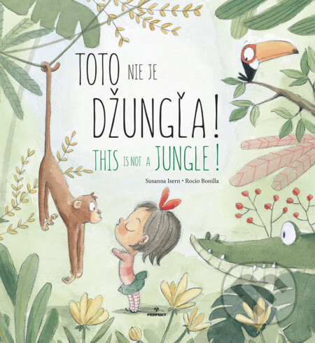 Kniha: Toto nie je džungľa! / This is not a jungle! (Susanna Isern). Perfekt, 2018 Kniha: Toto nie je džungľa! / This is not a jungle! (Susanna Isern). Perfekt, 2018