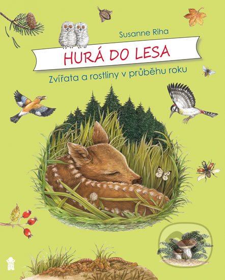 Kniha: Hurá do lesa: Zvířata a rostliny v průběhu roku (Susanne Riha). Pikola, 2018 Kniha: Hurá do lesa: Zvířata a rostliny v průběhu roku (Susanne Riha). Pikola, 2018