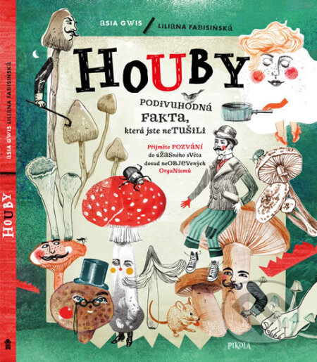 Kniha: Houby (Liliana Fabisinská). Pikola, 2018 Kniha: Houby (Liliana Fabisinská). Pikola, 2018