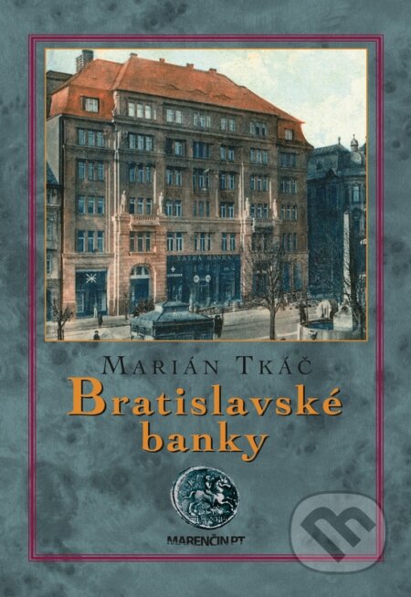 Kniha: Bratislavské banky (Marián Tkáč). Marenčin PT, 2018 Kniha: Bratislavské banky (Marián Tkáč). Marenčin PT, 2018