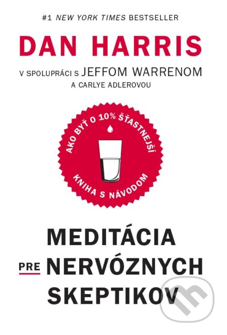 Kniha: Meditácia pre nervóznych skeptikov (Dan Harris). Tatran, 2018 Kniha: Meditácia pre nervóznych skeptikov (Dan Harris). Tatran, 2018