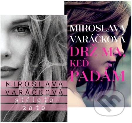 Kniha: Drž ma, keď padám + Stálo to za to (Miroslava Varáčková). Slovart Kniha: Drž ma, keď padám + Stálo to za to (Miroslava Varáčková). Slovart