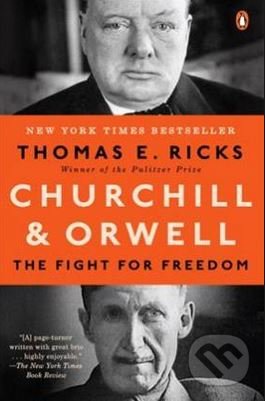 Kniha: Churchill and Orwell (Thomas E. Ricks). Penguin Books, 2018 Kniha: Churchill and Orwell (Thomas E. Ricks). Penguin Books, 2018