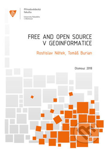 Kniha: Free and open source v geoinformatice (Rostislav Nétek a Tomáš Burian). Univerzita Palackého v Olomouci, 2018 Kniha: Free and open source v geoinformatice (Rostislav Nétek a Tomáš Burian). Univerzita Palackého v Olomouci, 2018