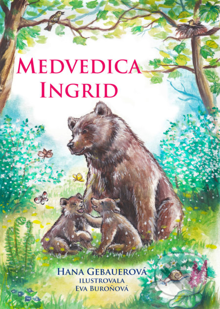 Kniha: Medvedica Ingrid (Hana Gebauerová). Evik, 2018 Kniha: Medvedica Ingrid (Hana Gebauerová). Evik, 2018
