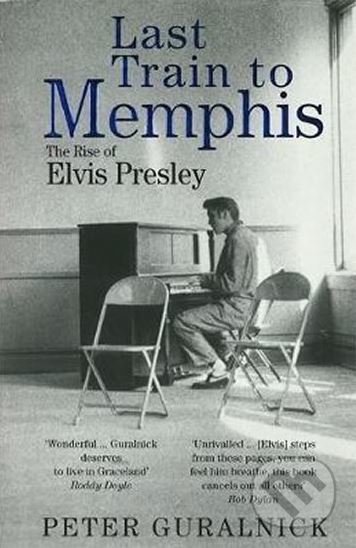 Kniha: Last Train to Memphis (Peter Guralnick). Little, Brown, 1995 Kniha: Last Train to Memphis (Peter Guralnick). Little, Brown, 1995
